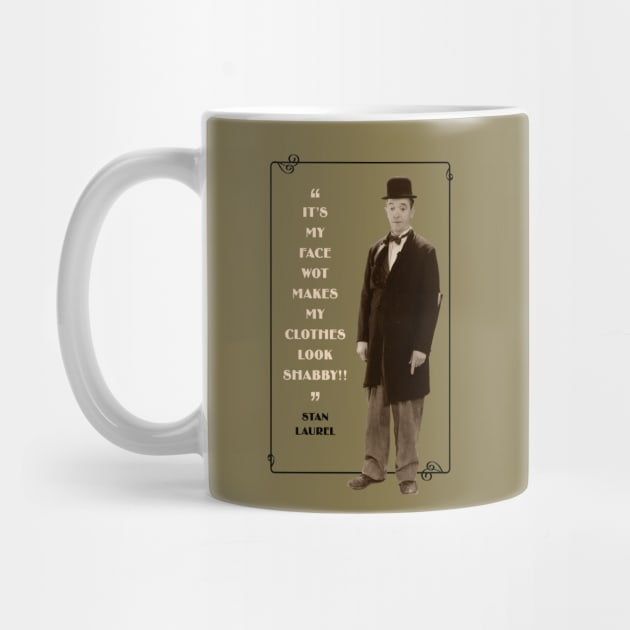 Laurel & Hardy Quotes: “It’s My Face Wot Makes My Clothes Look Shabby!” by PLAYDIGITAL2020